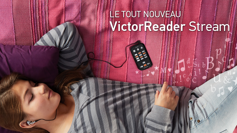 Le tout nouveau Victor Reader Stream