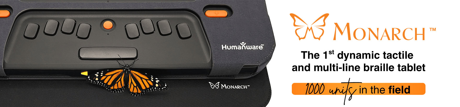 Monarch — The 1st dynamic tactile and multi-line braille tablet — 1000 units in the field