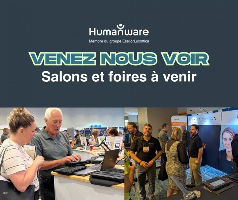 Affiche promotionnelle de HumanWare montrant un stand lors d’un salon. À gauche, sur fond bleu foncé, le texte en grandes lettres colorées : « VENEZ NOUS VOIR ! » suivi de « Salons & congrès à venir ». À droite, une photo du stand HumanWare avec plusieurs personnes interagissant avec des produits technologiques d’assistance exposés sur des tables, dont des appareils électroniques avec écrans tactiles.