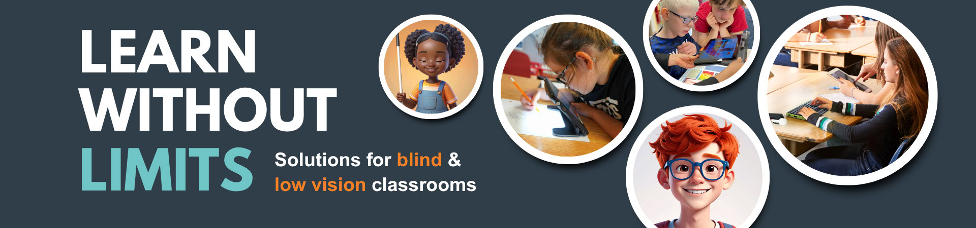 Banner with the text “Learn Without Limits,” featuring photos of blind and low vision students using technological tools in the classroom.