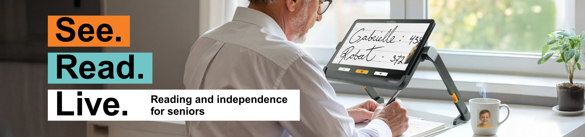 An older man uses an electronic magnifier to read and write, with the slogan “See. Read. Live. – Reading and independence for seniors.”