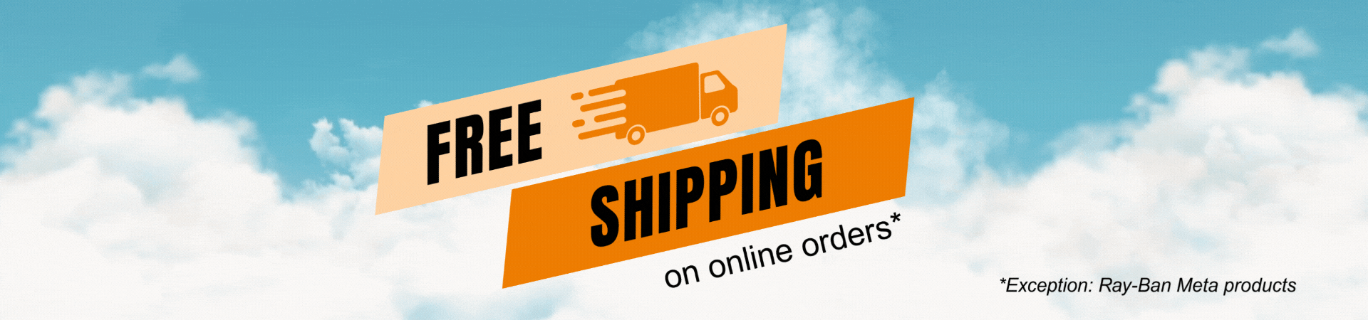 FREE SHIPPING on online orders. *Exception: Ray-Ban Meta products