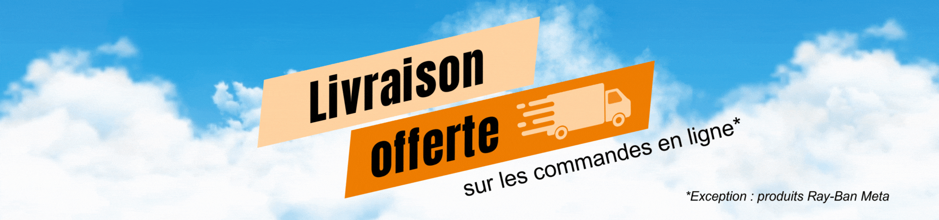 Livraison offerte sur les commandes en ligne. *Exception: produits Ray-Ban Meta