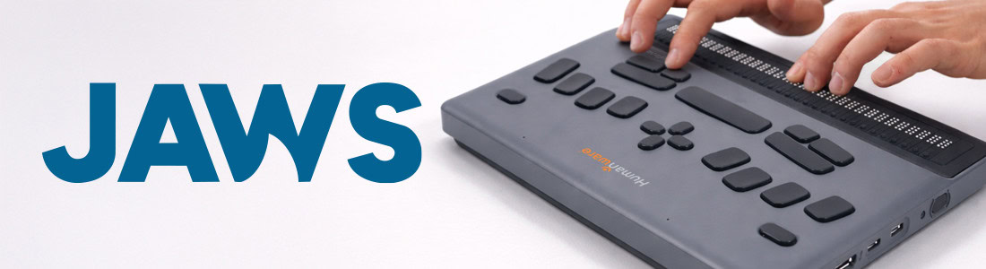 The word “JAWS” next to a HumanWare BrailleNote evolve braille device being used by hands reading the braille display. The word “JAWS” next to a HumanWare BrailleNote evolve braille device being used by hands reading the braille display.
