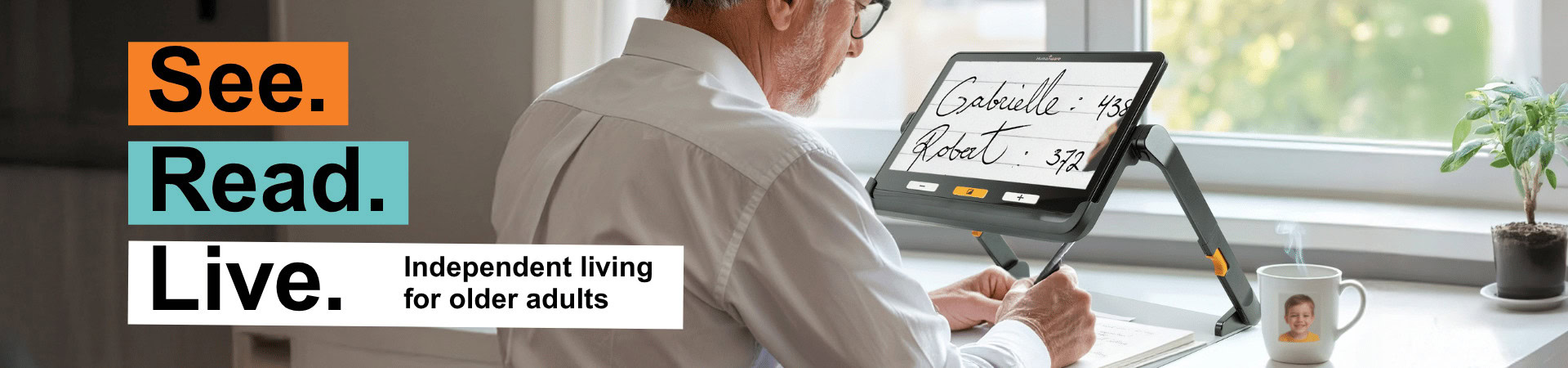 An older man uses an electronic magnifier to read and write, with the slogan “See. Read. Live. – Independent living for older adults”
